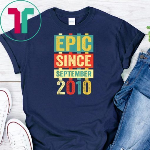 Epic Since September 2010 T-Shirt 9 Years Old Shirt Gift