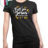 Fall For Jesus He Never Leaves Tshirt Christian Lover GIft