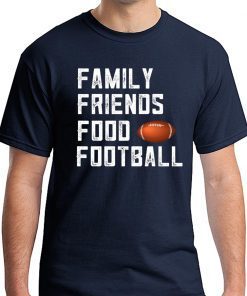 Family Friends Food and Football Shirt