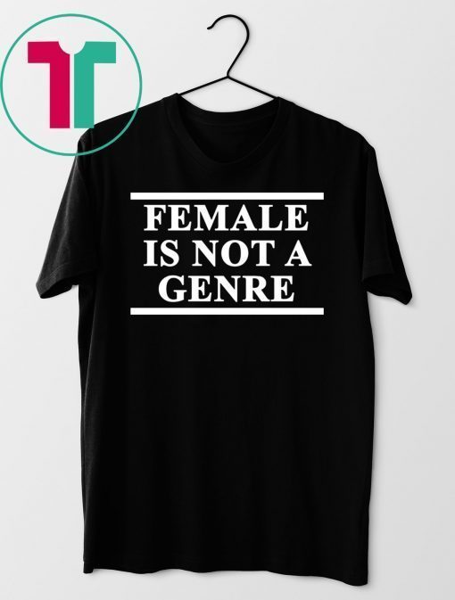 Female Is Not A Genre T-Shirt