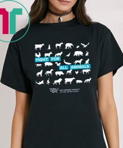 Fight For All Animals The Humane Society of the United States T-Shirt