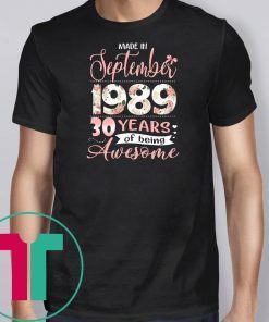 Floral made in september 1989 30 years of being awesome shirt