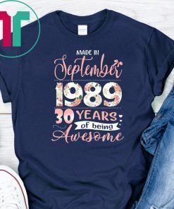 Floral made in september 1989 30 years of being awesome shirt