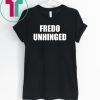Fredo is unhinged t-shirt