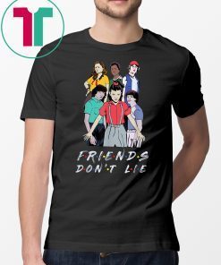 Friends Don't Lie Movie Lover Stranger Quote Gift T-Shirt