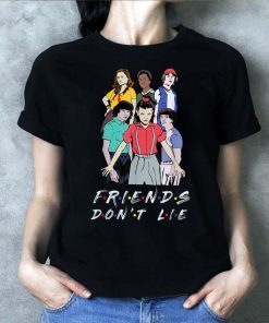 Friends Don't Lie Movie Lover Stranger Quote Gift T-Shirt