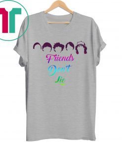 Friends Don't Lie Shirts Friend Shirt for Mens Womens Kids
