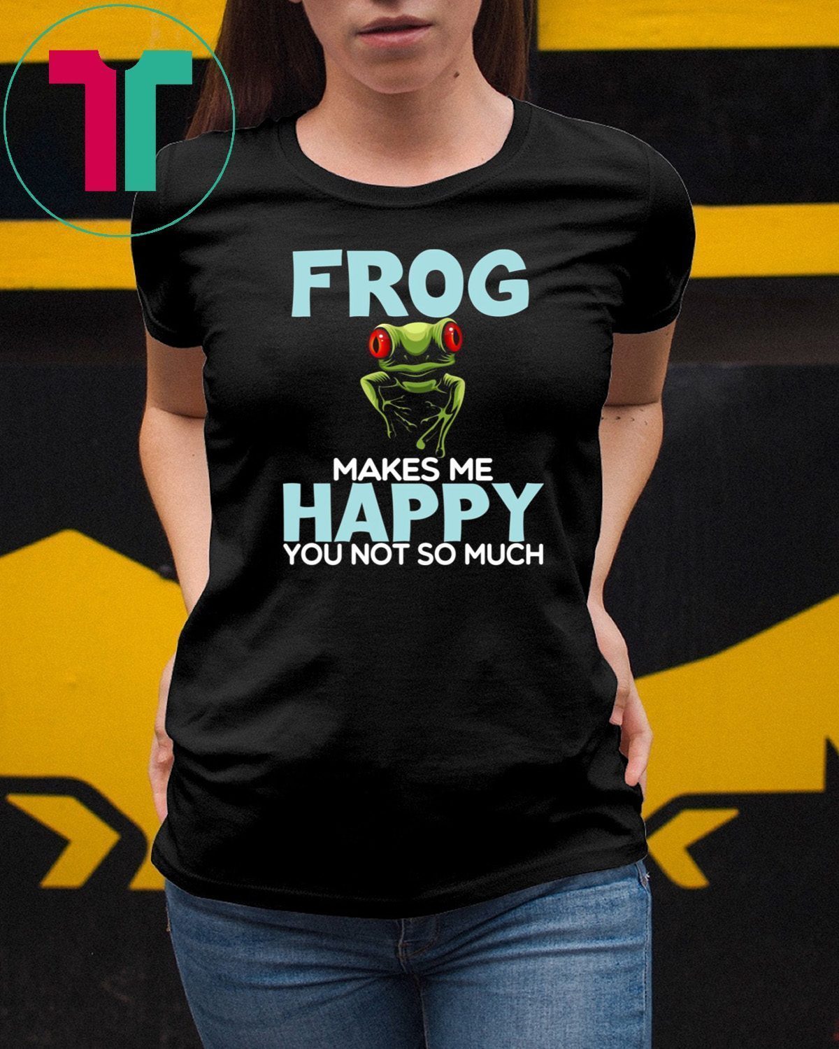Frog Makes Me Happy You Not So Much T-Shirt