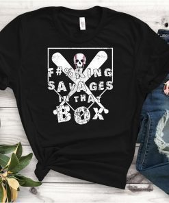 Fucking Savages In That Box Funny Baseball Gift T-Shirt