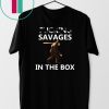 Fucking Savages In The Box Funny Baseball Moments T-Shirt