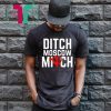 Ditch Moscow Mitch Traitor T-Shirt Funny Anti Trump Russia Shirt