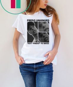 Trump Funny Fredo Unhinged Shirt