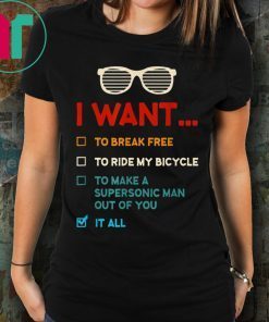 Funny Music Lover Gift I Want It All Music Shirt