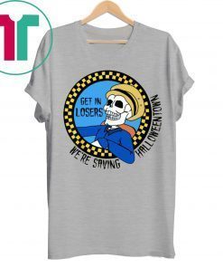 Get In Losers Skull We’re Saving Halloween Town T-Shirt