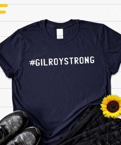 GiloryStrong Tee Shirt Gilroy Strong Shirt Hashtag Gilory Strong Shirt