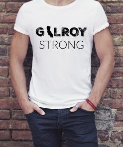 Gilroy California Strong Shirt