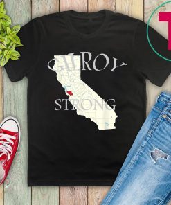 Gilroy Strong Shirt #GilroyStrong California Shirt