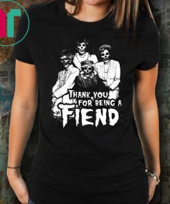 Golden Ghouls Halloween Thank You for Being a Fiend Shirt