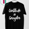 Gratitude is Gangster Shirt