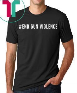 Gun Control We Can End Gun Violence T-Shirt