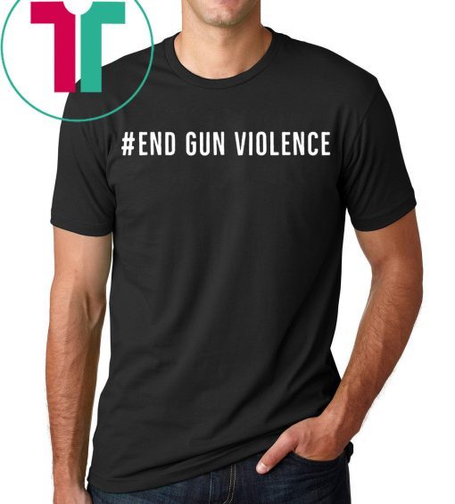 Gun Control We Can End Gun Violence T-Shirt