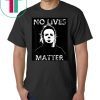 Halloween no lives matter michael myers shirt