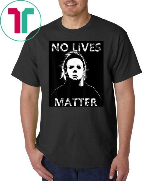 Halloween no lives matter michael myers shirt