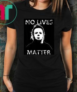 Halloween no lives matter michael myers shirt