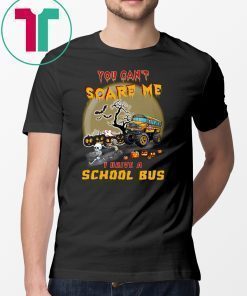 Halloween you can’t scare me I drive a school bus shirt