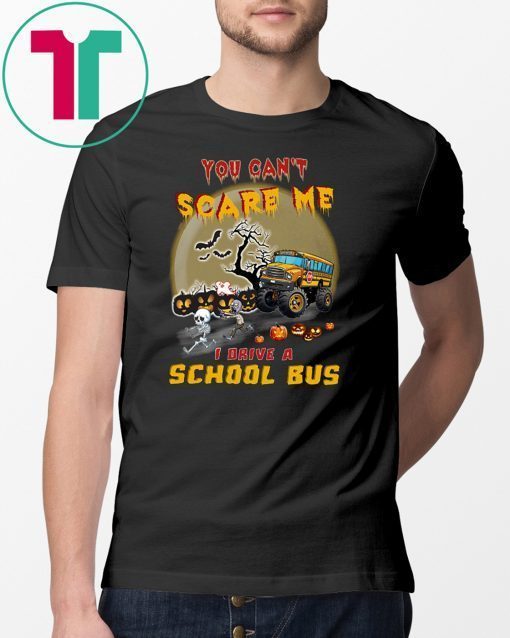 Halloween you can’t scare me I drive a school bus shirt