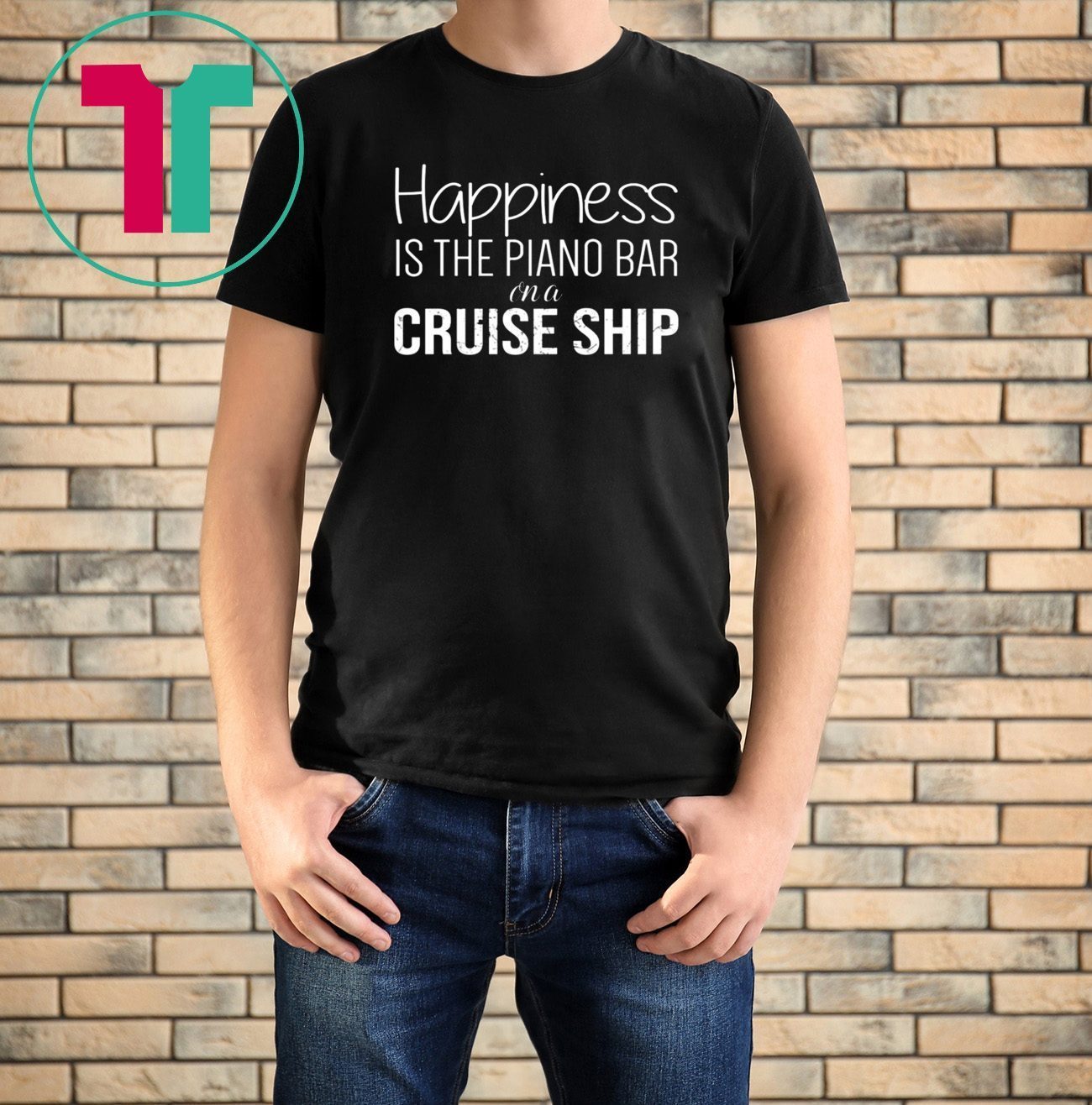 Happiness Is The Piano Bar On Cruise Ship T-Shirt