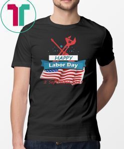 Happy Labor Day 2 September 2019 T-shirt