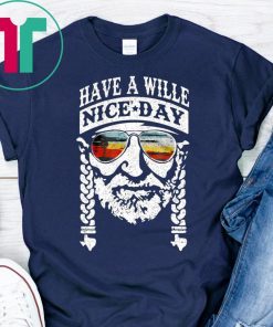 Have A Willie Nice Day Tee Shirt