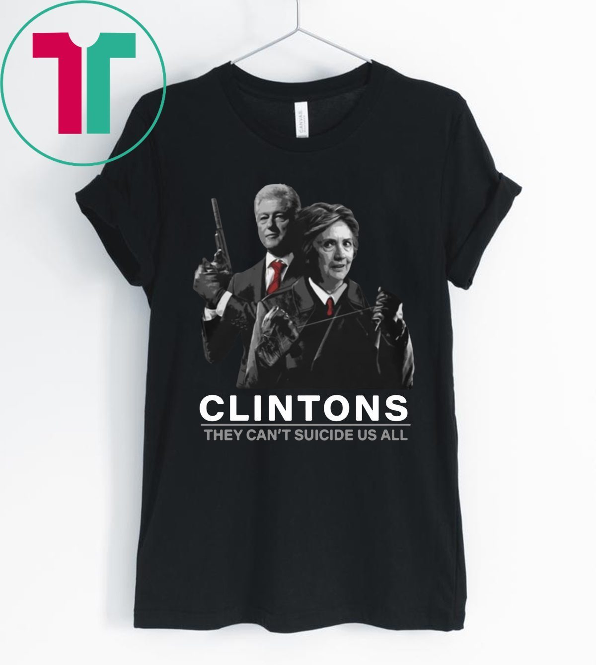 Hillary And Bill Clintons They Can’t Suicide Us All Shirt ...