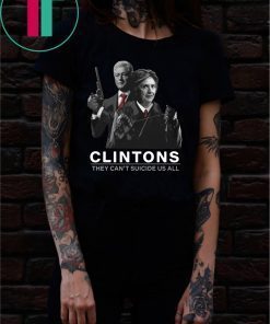 Hillary And Bill Clintons They Can’t Suicide Us All Shirt