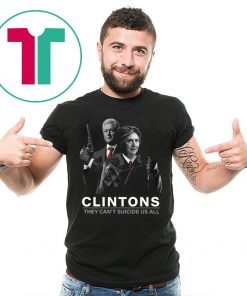 Hillary And Bill Clintons They Can’t Suicide Us All Shirt