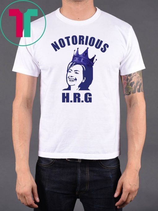 Hillary Notorious HRG shirt