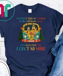 Hippie jeep I’m gonna take my camper to the old town road I’m gonna camp til’ I can’t no more shirt