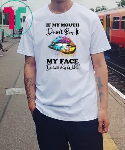 Hippie piece lips if my mouth doesnt say it my face definitely will shirt
