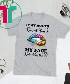 Hippie piece lips if my mouth doesnt say it my face definitely will shirt