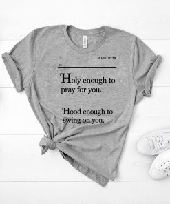 Holy Enough To Pray For You Lovely Mimi 2019 Tee Shirt