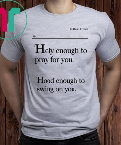 Holy Enough To Pray For You Lovely Mimi T-Shirt