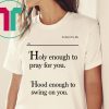 Holy Enough To Pray For You Lovely Mimi T-Shirt