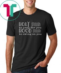 Holy Enough To Pray For You T-Shirt
