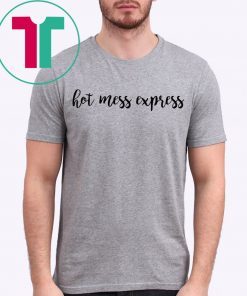 Hot mess express shirt for mens womens kids