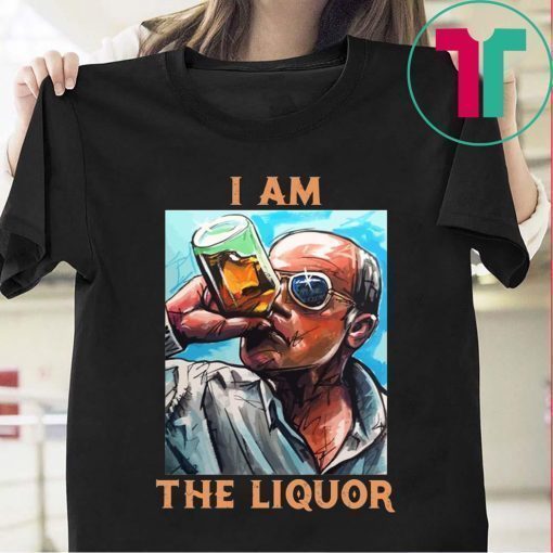 I Am The Liquor T-Shirt