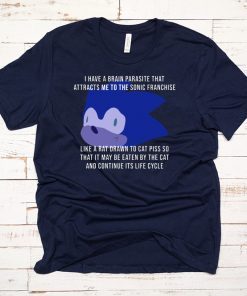 I Have A Brain Parasite That Attracts Me To The Sonic Franchise T-Shirt