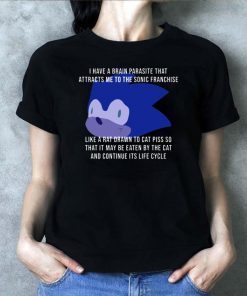 I Have A Brain Parasite That Attracts Me To The Sonic Franchise 2019 T-Shirt