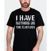 I Have Nothing On The Clintons Funny T-Shirt