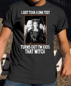 I Just Took A DNA Test Turns Out I'm 100% That Witch T-shirt